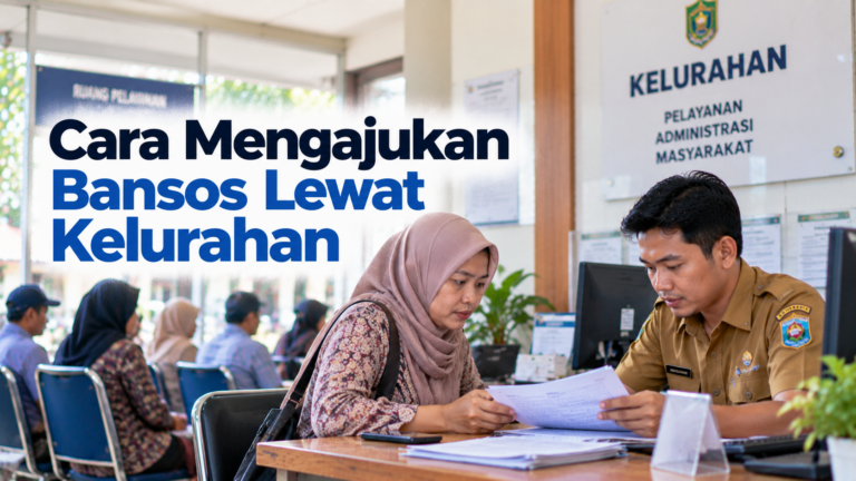 Cara Mengajukan Bansos Lewat Kelurahan, Cek Syarat dan Prosedur Pengajuannya